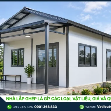 Nhà lắp ghép là gì? Các loại, vật liệu, giá và quy trình 2026